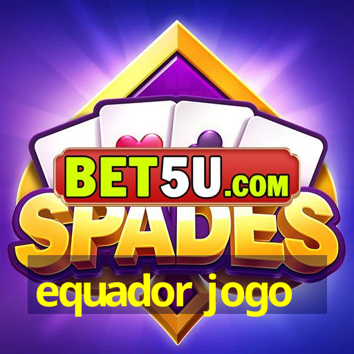 equador jogo